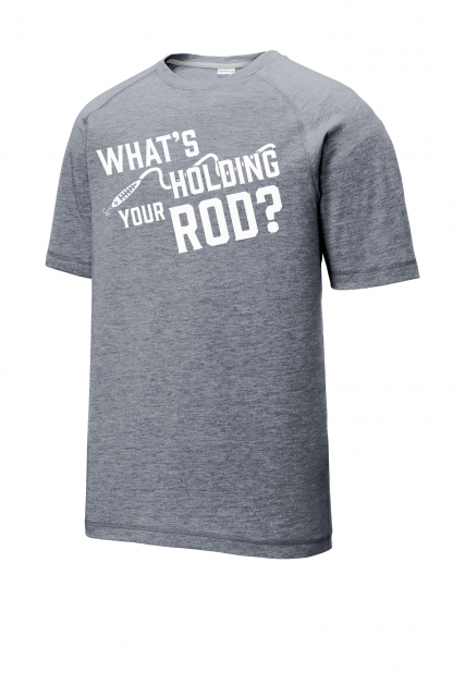 What's Holding Your Rod? Dry Fit T-Shirt 